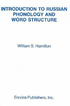 Introduction to Russian Phonology and Work Structure by William Dean Hamilton