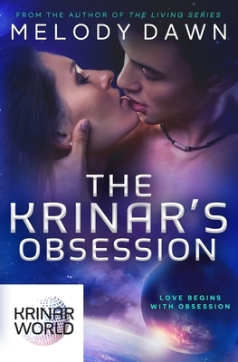The Krinar's Obsession: Krinar World Novella by Melody Dawn