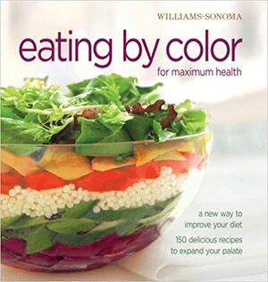 Eating by Color for Maximum Health: A New Way to Improve Your Diet; 150 delicious ways to expand your palate by Georgeanne Brennan, Dana Jacobi