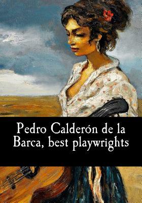 Pedro Calderón de la Barca, best playwrights by Pedro Calderón de la Barca