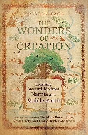 The Wonders of Creation: Learning Stewardship from Narnia and Middle-Earth by Kristen Page