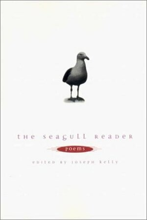 The Seagull Reader: Poems by Paul Allen, John Keats, Seamus Heaney, Li-Young Lee, Sharon Olds, Joseph Kelly, Billy Collins, Rita Dove, T.S. Eliot