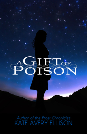 A Gift of Poison by Kate Avery Ellison