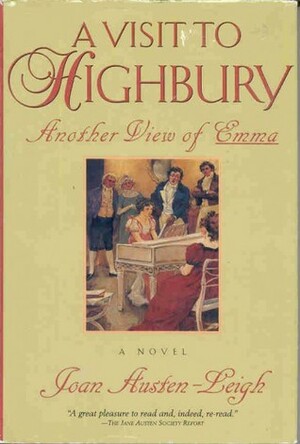 A Visit to Highbury: Another View of Emma by Joan Austen-Leigh