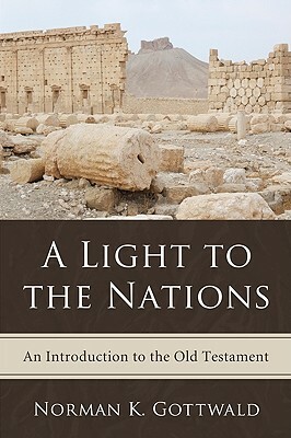 A Light to the Nations: An Introduction to the Old Testament by Norman K. Gottwald