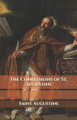 The Confessions of St. Augustine by Saint Augustine of Hippo