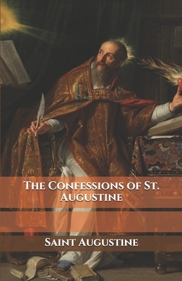 The Confessions of St. Augustine by Saint Augustine