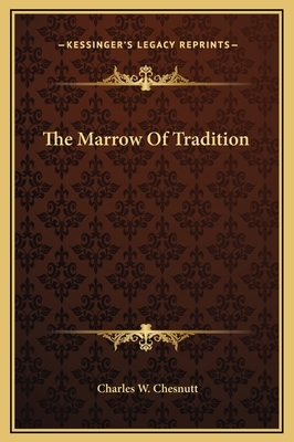The Marrow Of Tradition by Charles W. Chesnutt