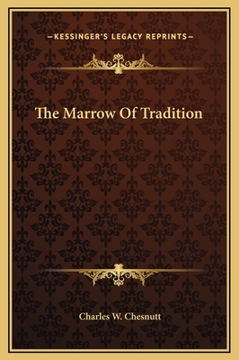 The Marrow Of Tradition by Charles W. Chesnutt