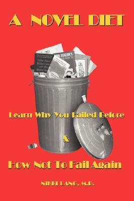 A Novel Diet: Learn Why You Failed Before & How Not to Fail Again by Nikki Lang