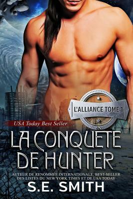 La Conquête de Hunter: L'Alliance, Tome 1 by S.E. Smith