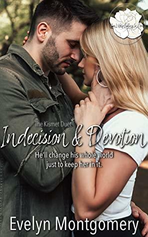 The Kismet Duet: Indecision & Devotion by Evelyn Montgomery