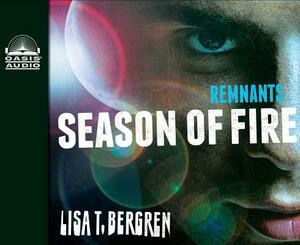 Remnants: Season of Fire (Library Edition) by Lisa T. Bergren