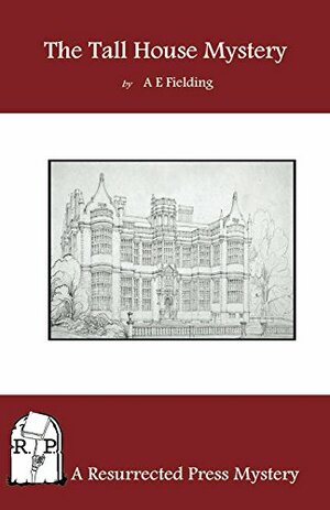 The Tall House Mystery: A Chief Inspector Pointer Mystery by A.E. Fielding