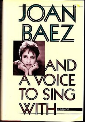 And a Voice to Sing With by Joan Baez