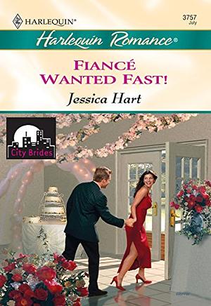 Fiance Wanted Fast! by Jessica Hart