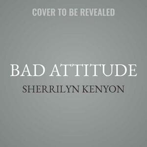 Bad Attitude by Sherrilyn Kenyon