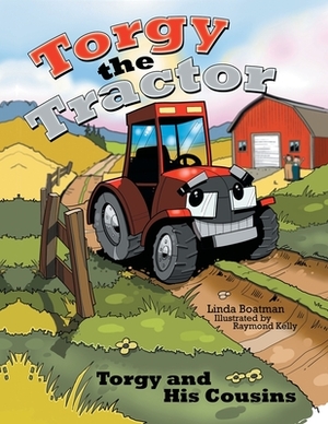 Torgy the Tractor: Torgy and His Cousins by Linda Boatman