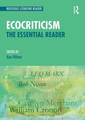 Ecocriticism: The Essential Reader by Ken Hiltner