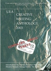 UEA Creative Writing Anthology 2003: Contains Small Parts by Aifric Campbell, Philip Craggs, Naomi Alderman, Sam Byers, Tash Aw, Diana Evans