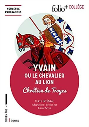 Yvain, ou le Chevalier au lion by Chrétien de Troyes