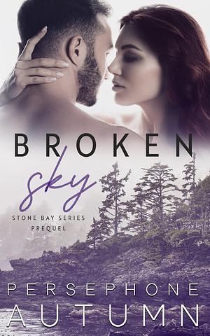Broken Sky: Stone Bay Series Prequel by Persephone Autumn, Persephone Autumn