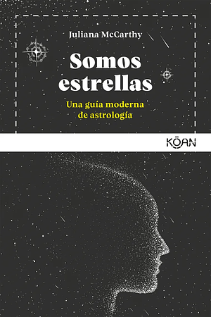 Somos estrellas: Una guía moderna de astrología by Juliana McCarthy