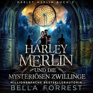 Harley Merlin und die mysteriösen Zwillinge by Bella Forrest