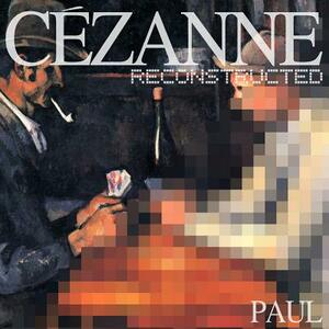 Cezanne Reconstructed by Paul