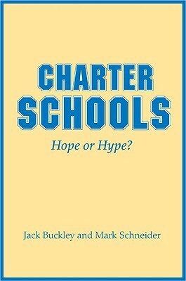 Charter Schools: Hope or Hype? by Mark Schneider, Jack Buckley