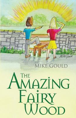 The Amazing Fairy Wood by Mike Gould