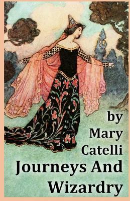 Journeys And Wizardry by Mary Catelli