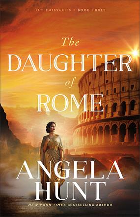 The Daughter of Rome by Angela Hunt