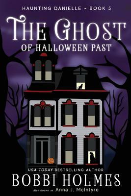 The Ghost of Halloween Past by Bobbi Holmes