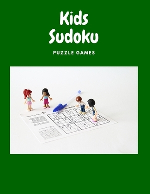 Kids Sudoku Puzzle Games: Sudoku Books For 8 -12 by Aaron Stokes