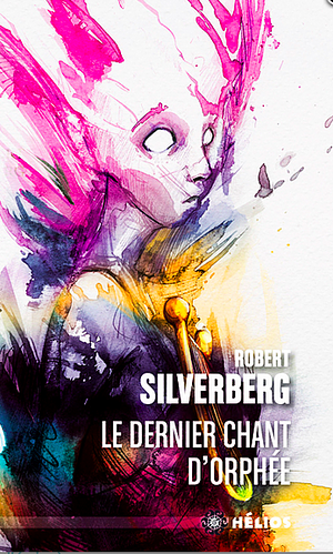 Le dernier chant d'Orphée by Robert Silverberg