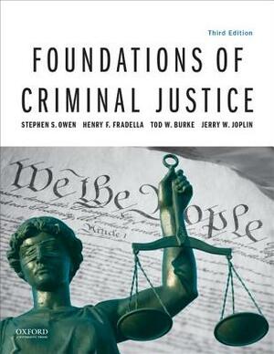 Foundations of Criminal Justice by Henry F. Fradella, Stephen S. Owen, Tod W. Burke