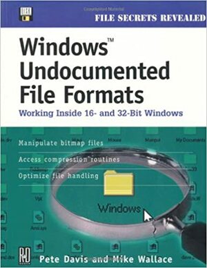 Windows Undocumented File Formats With * by Pete Davis, Mike Wallace