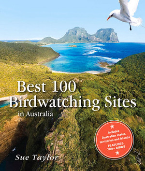 Best 100 Birdwatching Sites in Australia by Sue Taylor