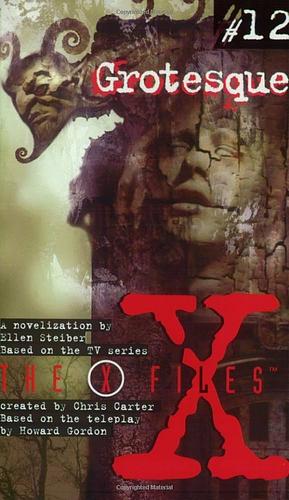 X Files YA #12 Grotesque by Ellen Steiber