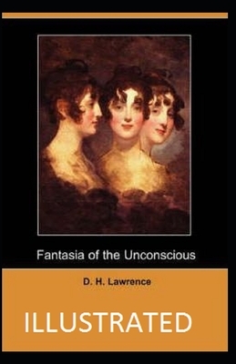 Fantasia of the Unconscious Illustrated by D. H. Lawrence