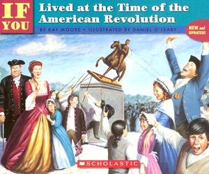 If You Lived at the Time of the American Revolution by Kay Moore