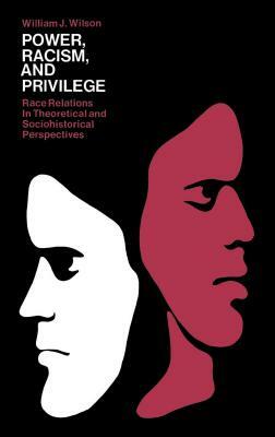 Power, Racism and Privledge by William Julius Wilson