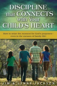 Discipline that Connects with Your Child's Heart by Lynne Jackson, Jim Jackson