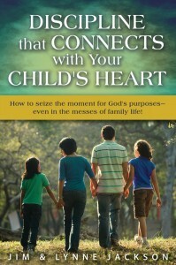 Discipline that Connects with Your Child's Heart by Jim Jackson, Lynne Jackson