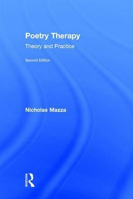 Poetry Therapy: Theory and Practice by Nicholas Mazza