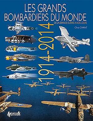 Les Grands Bombardiers Du Monde: 1914-2014 by Chris Chant