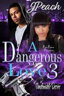 A Dangerous Love 3: Undeniable Desire by J. Peach