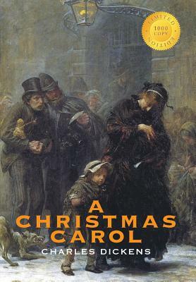 A Christmas Carol (Illustrated) (1000 Copy Limited Edition) by Charles Dickens