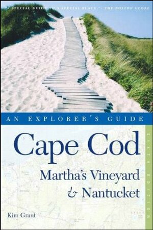 Cape Cod, Martha's Vineyard & Nantucket: An Explorer's Guide by Kim Grant